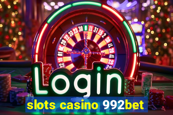 slots casino 992bet